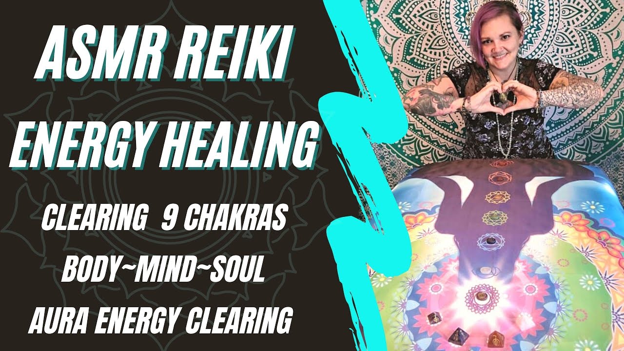 ASMR REIKI Full Body Energy Healing- Clearing all 9 Chakras & Aura Cleanse