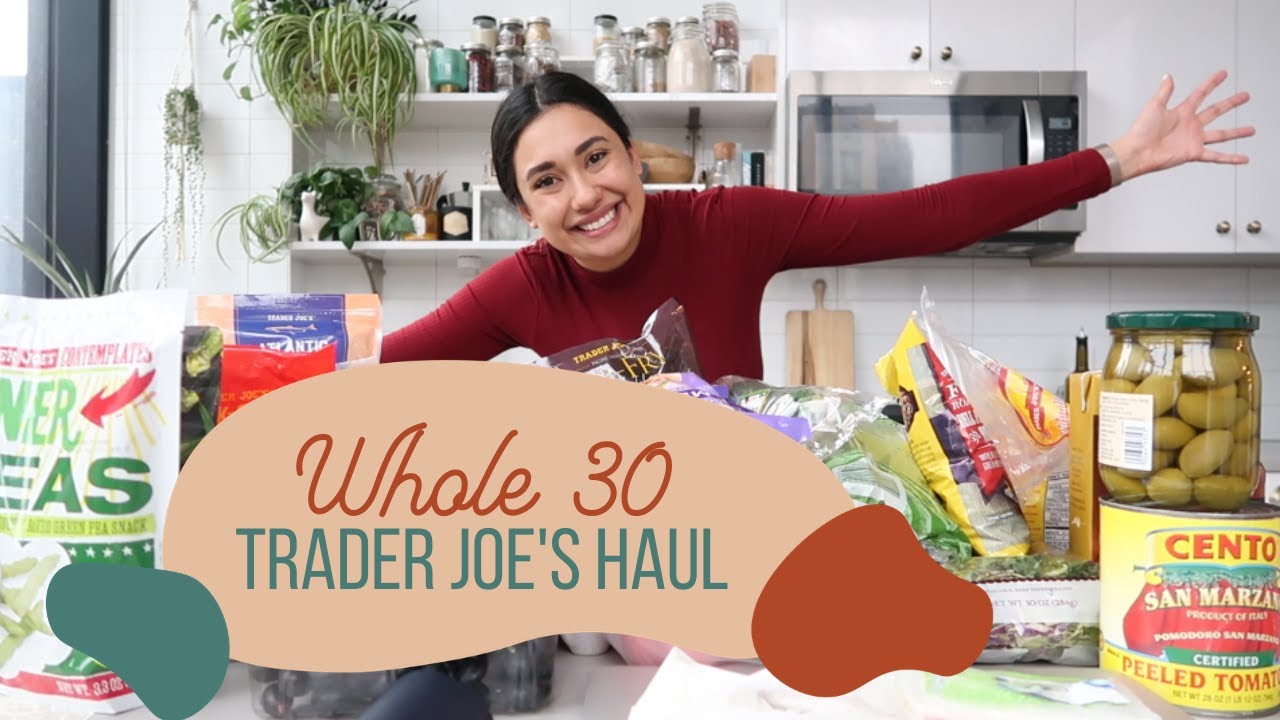 TRADER JOE'S HAUL - MAY 2021 - WHOLE30 and Healthy!