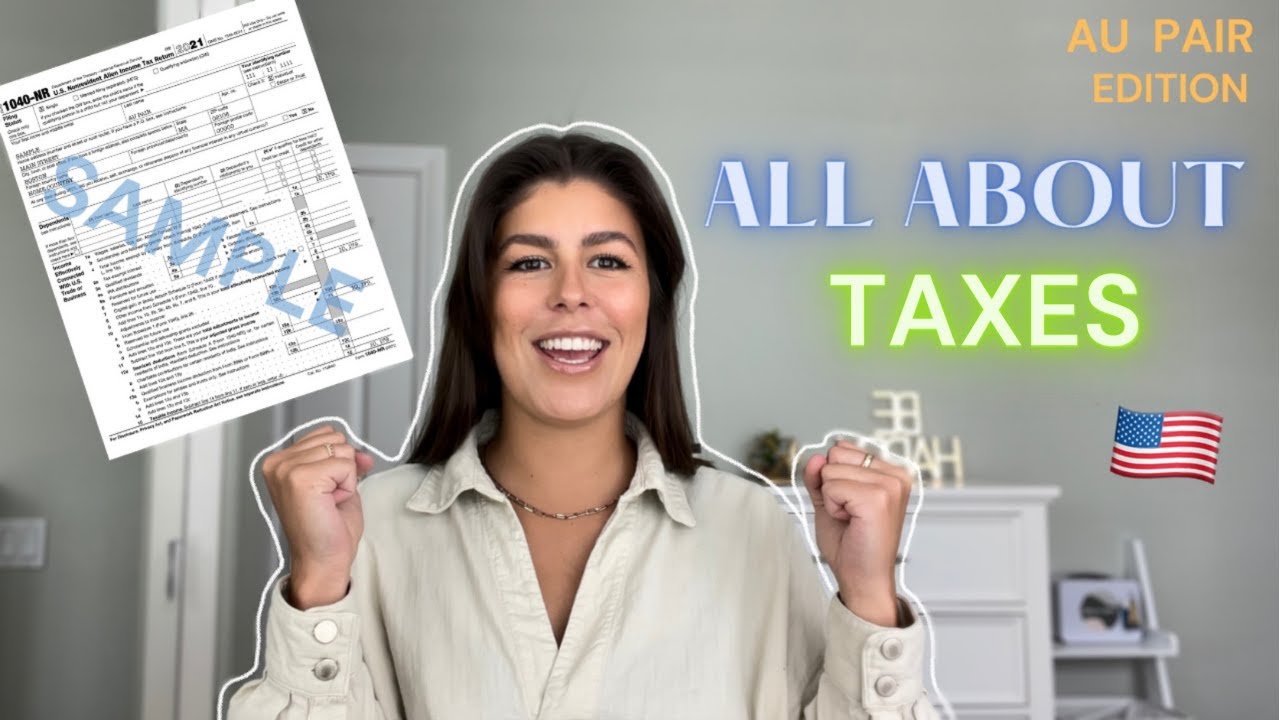 DETAILED GUIDE about Au Pair TAXES !! more details ain’t possible - ALL links attached