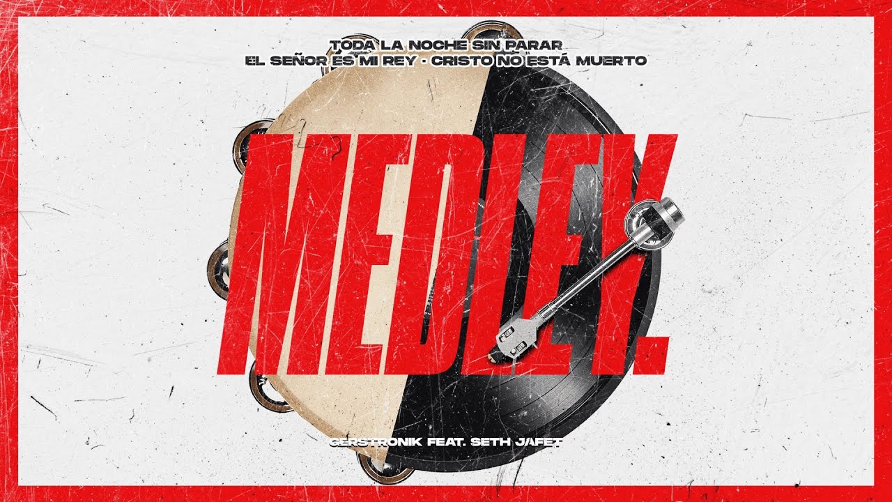 Medley (Toda la noche sin parar, El Señor es mi Rey, Cristo no está muerto)- Gerstronik & Seth Jafet