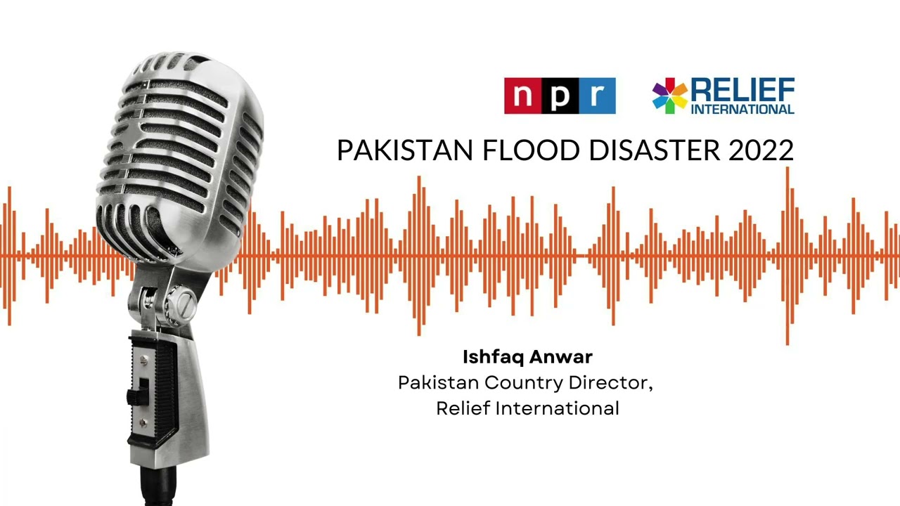 Relief International's Ishfaq Anwar Reports on Pakistan Flooding