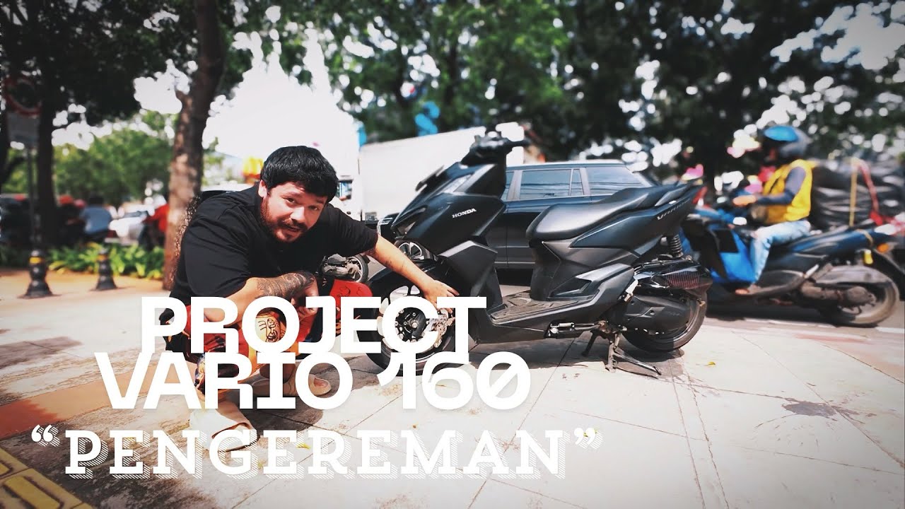 :BUDGET BUILD: PROJECT VARIO 160 PART 1 “PENGEREMAN” (IND)