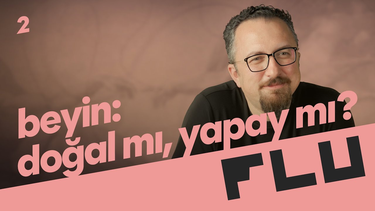 Beyin: Doğal mı, Yapay mı? - Olmaz &Ouml;yle Sa&ccedil;ma Beyin - Dr. Kerem D&uuml;ndar - B02