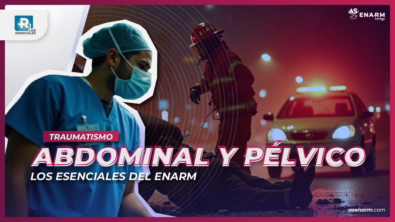 CONOCE TODO sobre Traumatismo Abdominal y Pélvico: ¡Prepárate para el ENARM!