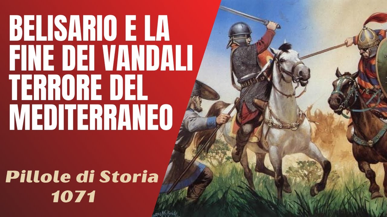 1070- Belisario e la fine dei Vandali, terrore del Mediterraneo [Pillole di Storia]