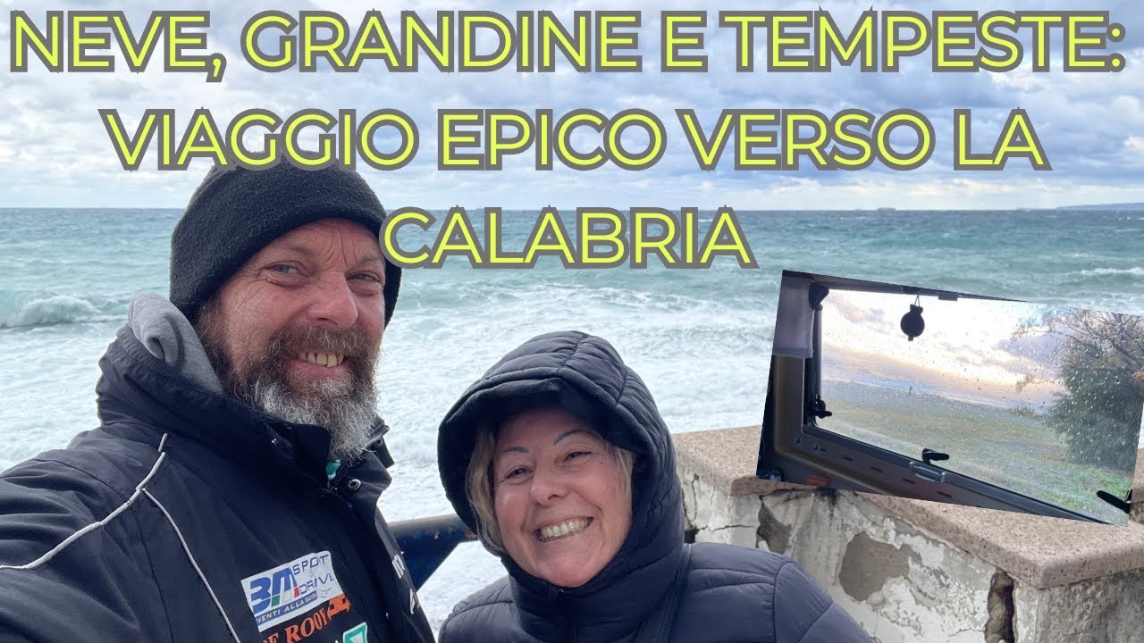 AVVENTURA IN CAMPER: NEVE, GRANDINE E TEMPESTE IN VIAGGIO VERSO LA CALABRIA!