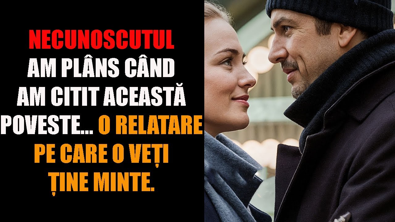 NECUNOSCUTUL: Am plâns când am citit această poveste... O relatare pe care o veți ține minte.