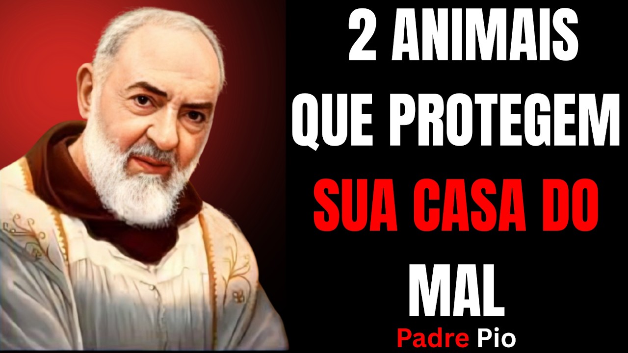 PADRE PIO REVELOU : 2 ANIMAIS QUE PROTEGEM SUA CASA DO MAL