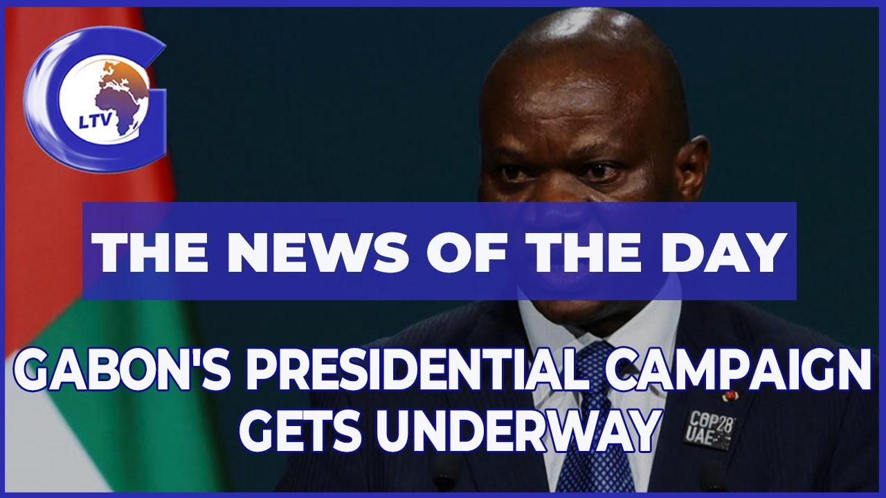 The news of the day: Gabon's presidential campaign gets underway