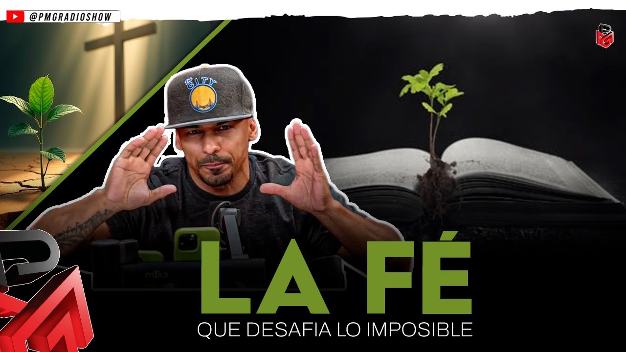 LA F&Eacute; QUE DESAFIA LO IMPOSIBLE @PMGRADIOSHOW