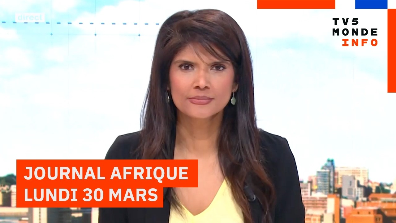 Le journal Afrique du lundi 30 mars 2026 sur TV5MONDE