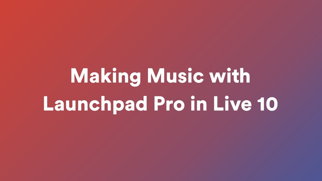 Making Music with Launchpad Pro in Live 10 // Launchpad Pro