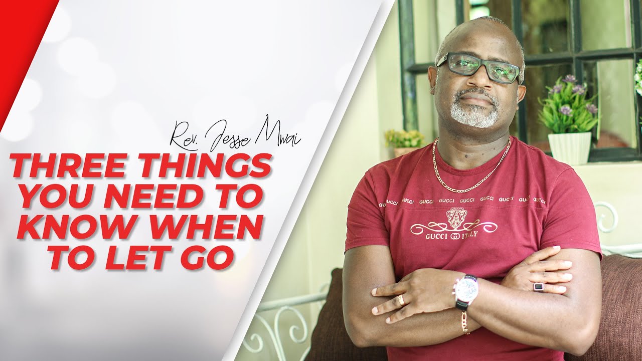 Three Things You Need To Know When To Let Go - Rev. Jesse Mwai | CITAM Church Online