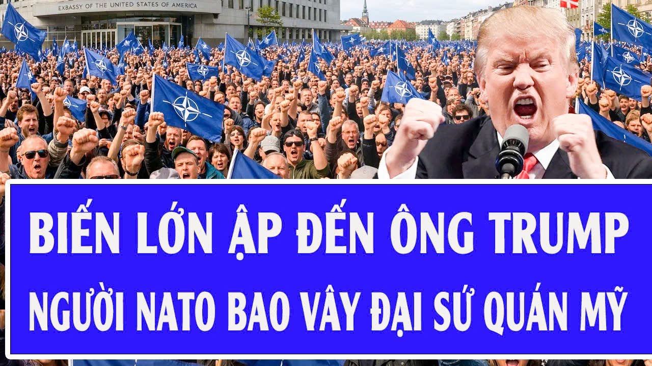 Quốc tế hôm nay 31/1: Biến lớn ập đến ông Trump, người dân NATO bao vây Đại sứ quán Mỹ