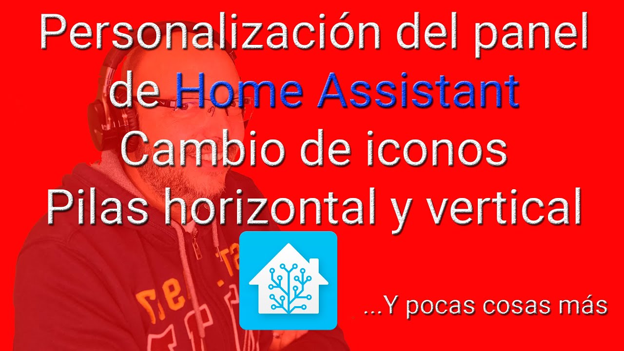 Personalizar panel de Home Assistant. Cambio de iconos. Explicación de pilas horizontal y vertical