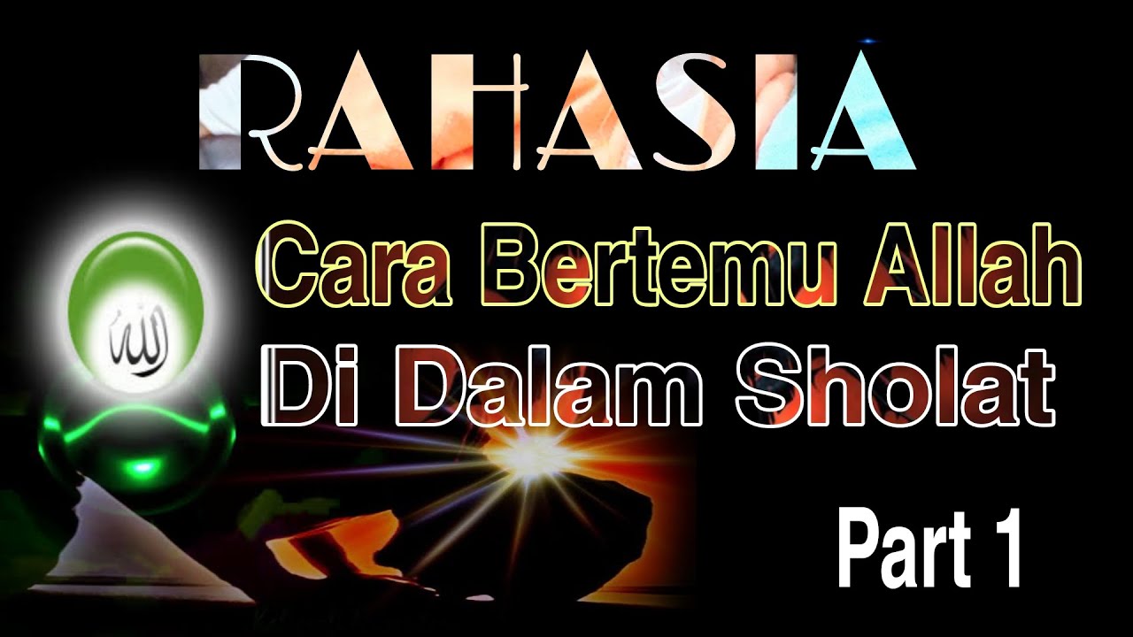 (PART 1) BEGINILAH CARA AGAR BISA BERTEMU DENGAN ALLAH‼️DIDALAM SHOLAT....