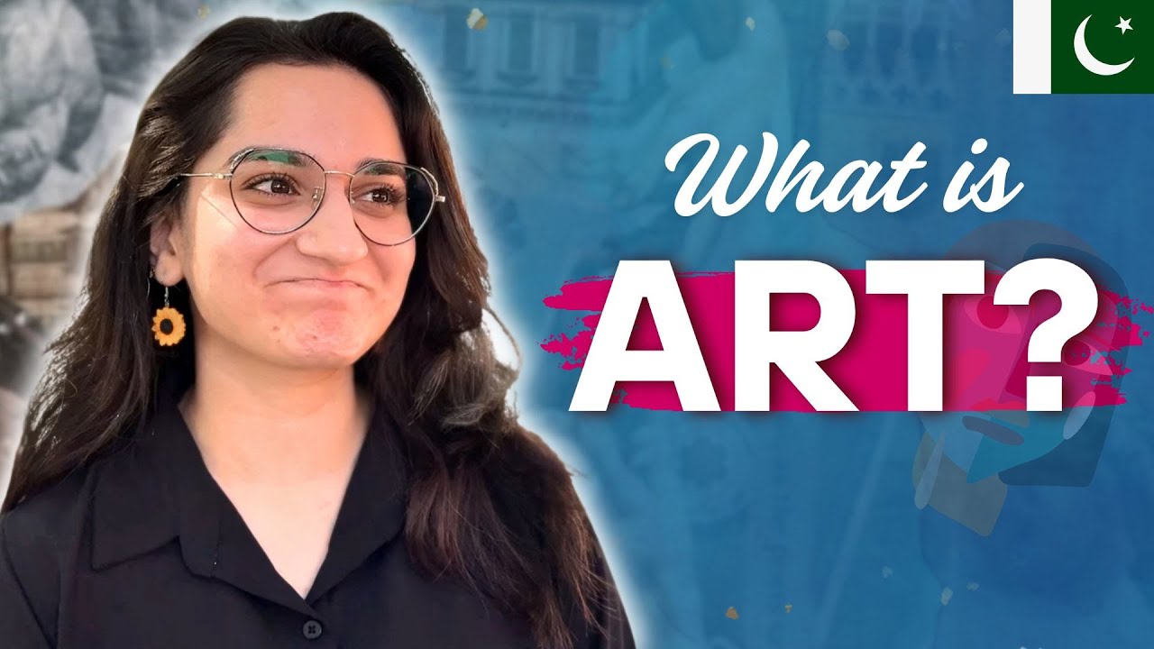 What is Art ? The Most Unexpected Answers! Pakistan