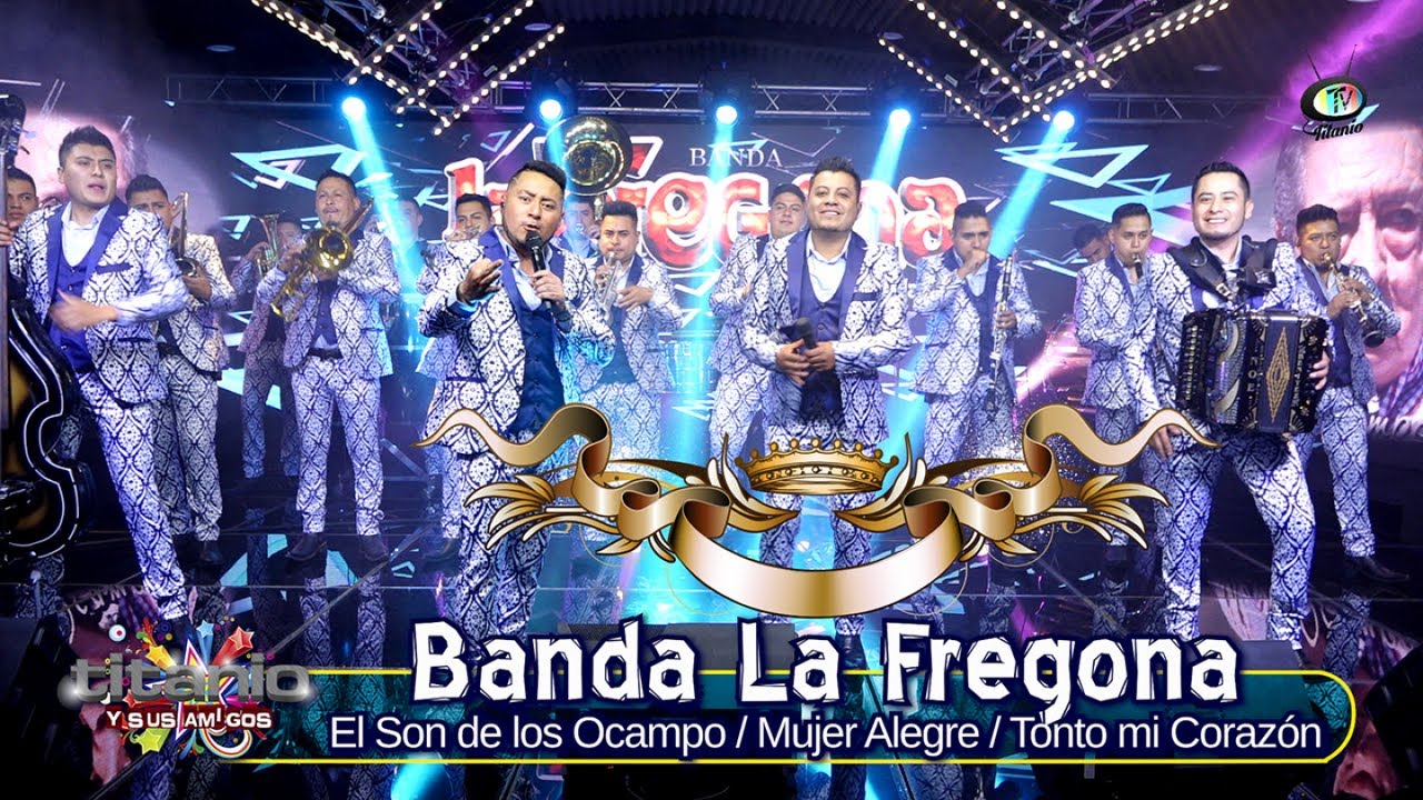 Banda La Fregona - El Son de los Ocampo / Mujer Alegre / Tonto mi Corazón