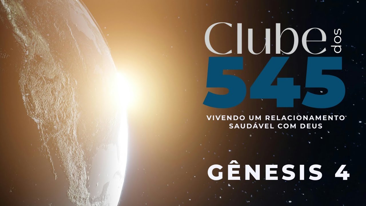 CLUBE DOS 545 - GÊNESIS 4