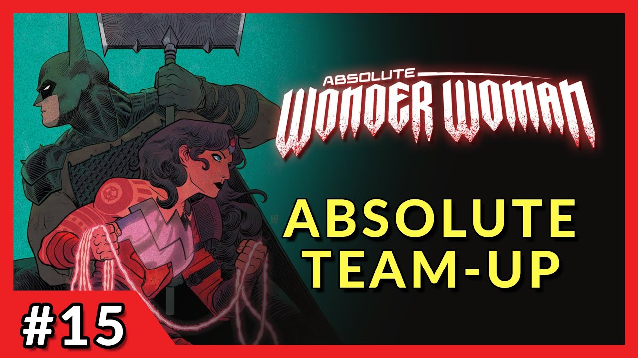 WONDER WOMAN/BATMAN TEAM-UP | Absolute Wonder Woman #15 In Depth Review