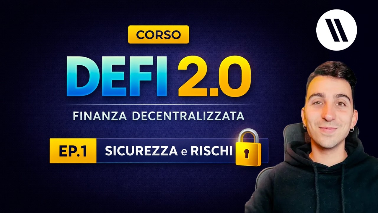 CORSO DI DEFI (FINANZA DECENTRALIZZATA) 2.0 | EPISODIO 1: SICUREZZA e RISCHI
