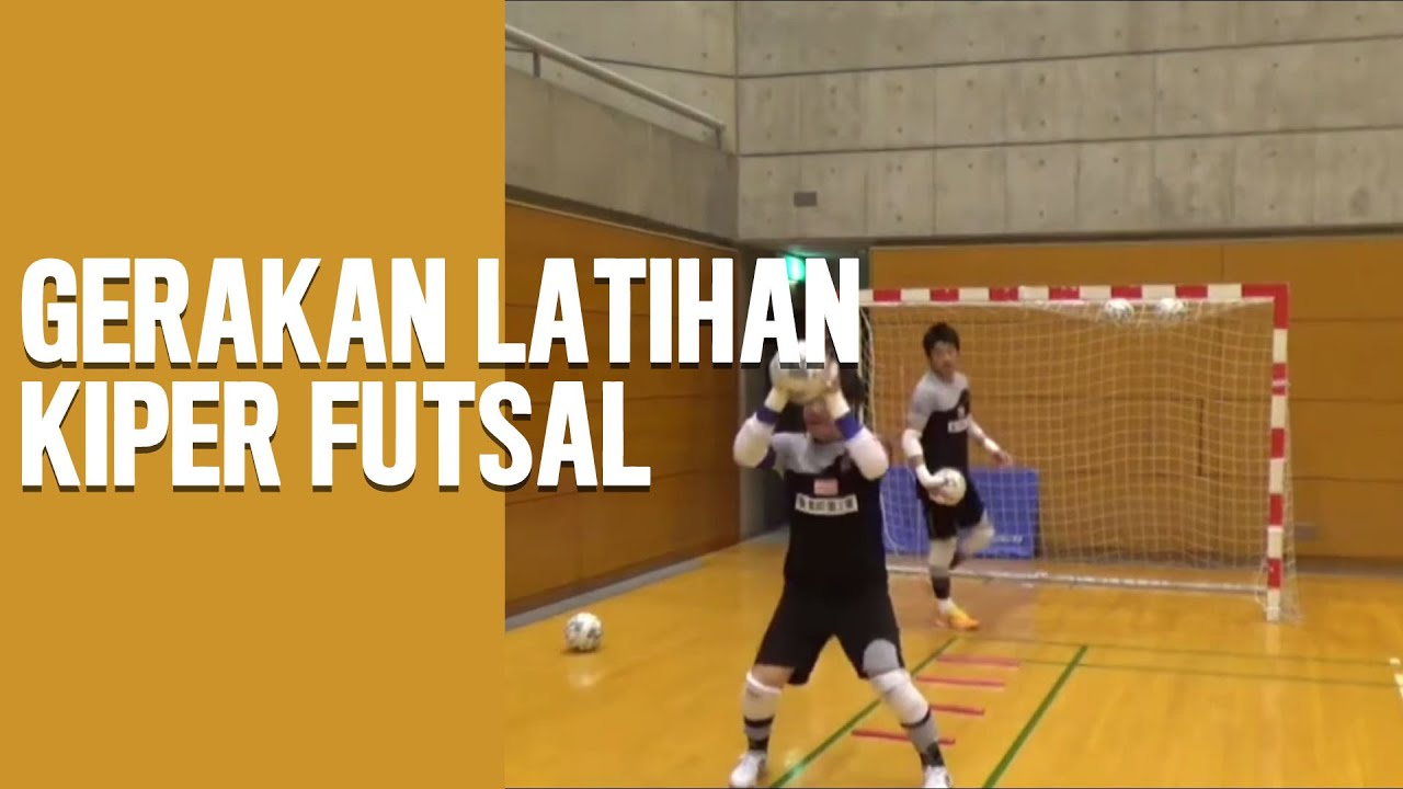 Tips Latihan Kiper : Materi Dasar Kiper Futsal