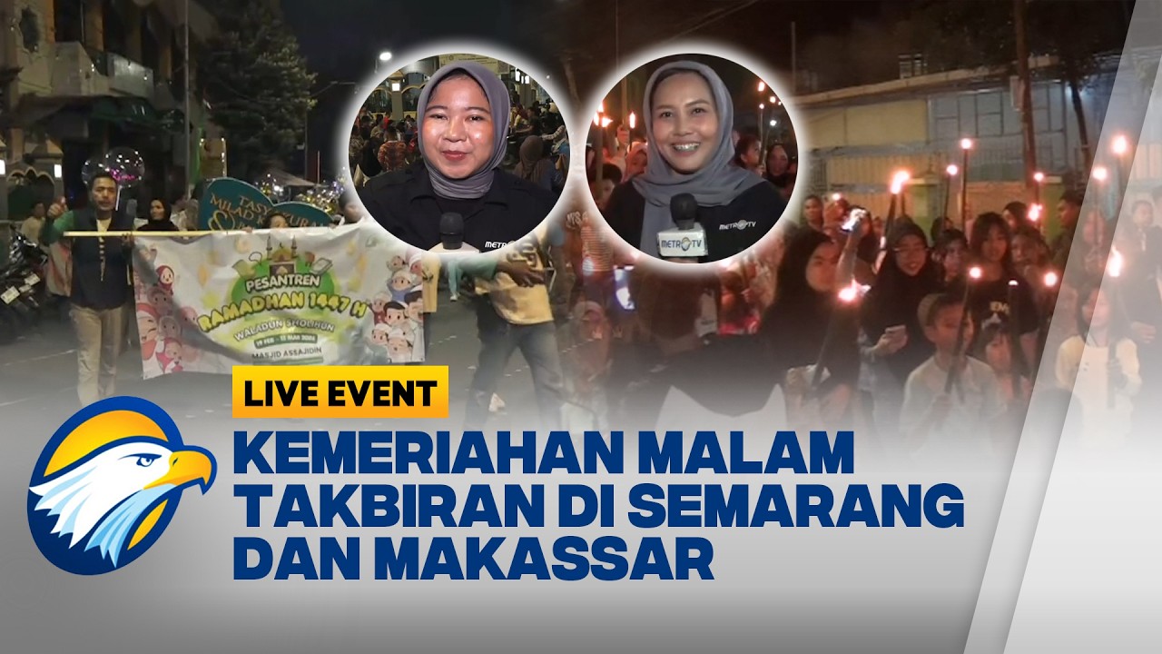 LIVE EVENT - Intip Perbedaan Unik Tradisi Malam Takbiran di Semarang dan Makassar