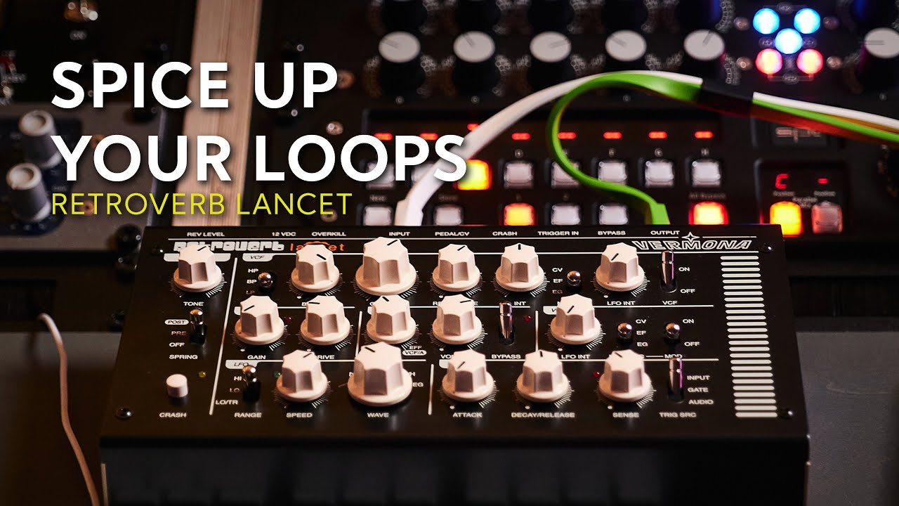 Spice Up Your Sample Loops | Vermona Retroverb Lancet