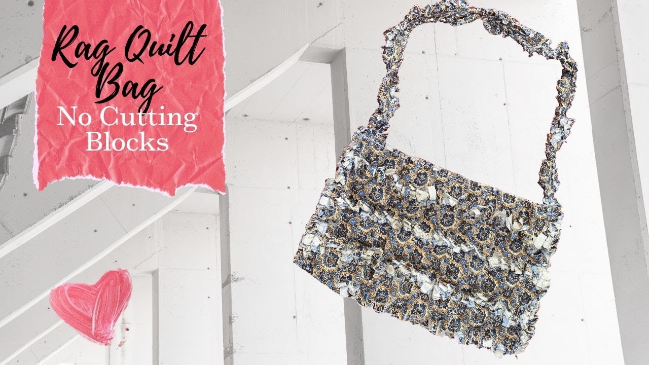 EASY RAG QUILT BAG: NO CUTTING BLOCKS