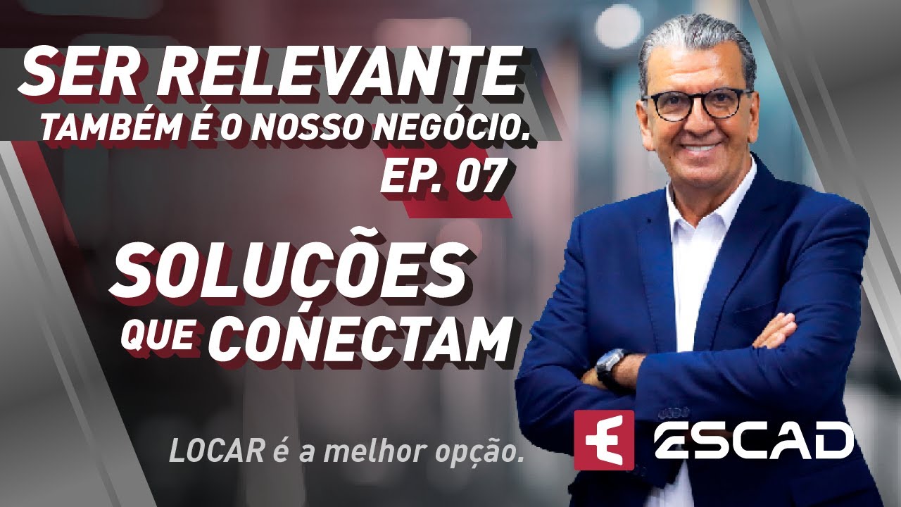 SER RELEVANTE - Ep. 07 - Soluções que Conectam