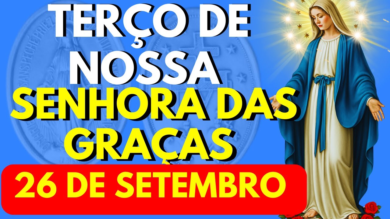 TERÇO PODEROSO DE NOSSA SENHORA DAS GRAÇAS