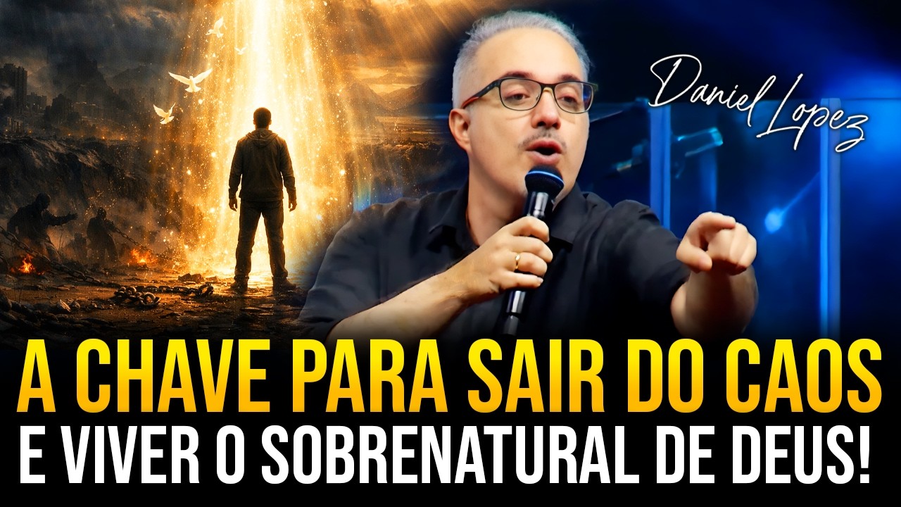 PREGAÇÃO IMPACTANTE de DANIEL LOPEZ | A CHAVE P/ SAIR DO CAOS E VIVER O SOBRENATURAL | Bola de Neve