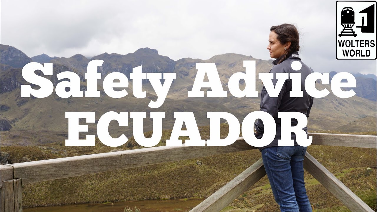 Visit Ecuador - Safety Advice for Visiting Ecuador