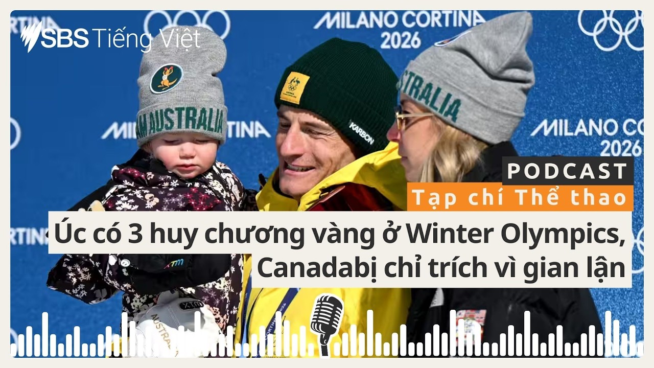Tạp chí Thể thao: Úc có 3 huy chương vàng ở Winter Olympics, Canada bị chỉ trích vì gian lận |...