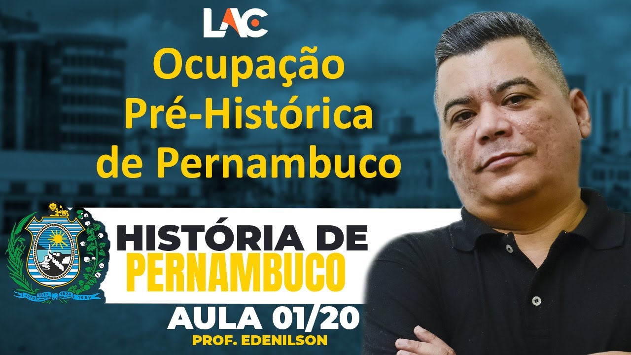Aula 01/20 - Ocupação Pré-Histórica de Pernambuco - História de Pernambuco