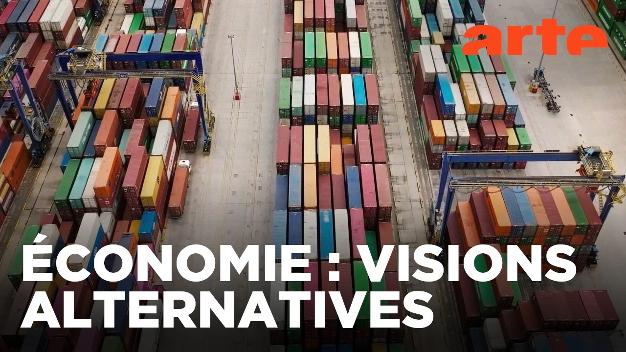 Pour une autre &eacute;conomie | Des th&eacute;ories et des pratiques alternatives | ARTE