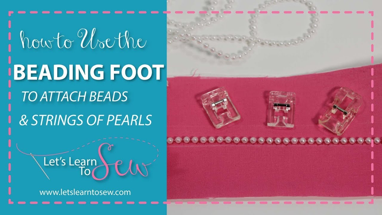 How To Use The Beading Foot When Sewing