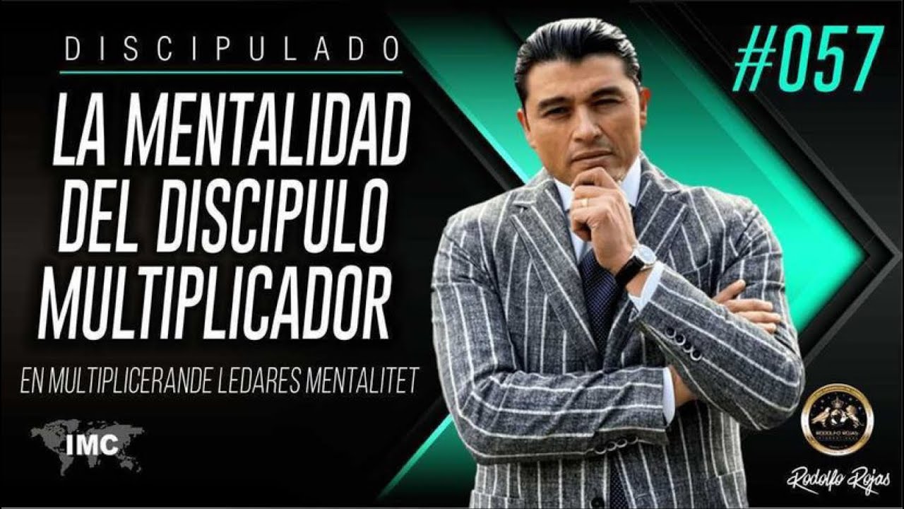 LA MENTALIDAD DE UN DISCIPULO MULTIPLICADOR (Liderazgo)
