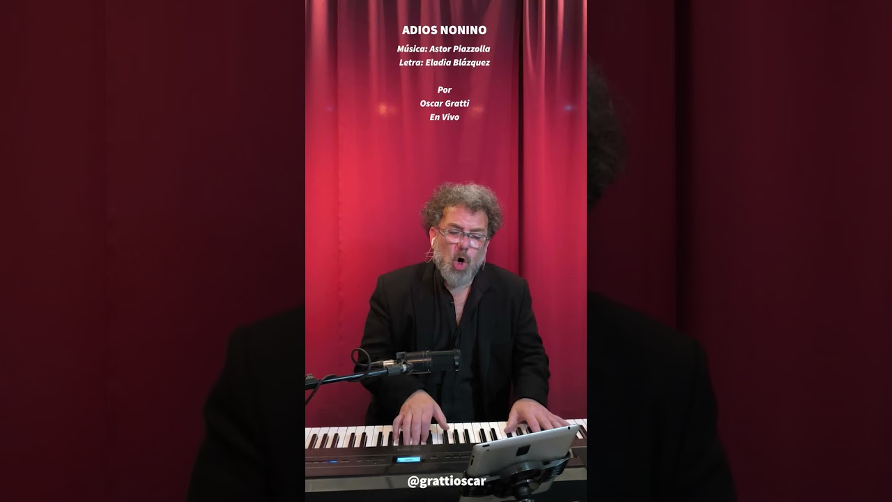 ADIOS NONINO Astor Piazzolla y Eladia Blázquez por Oscar Gratti en Piano y Voz en vivo @grattioscar