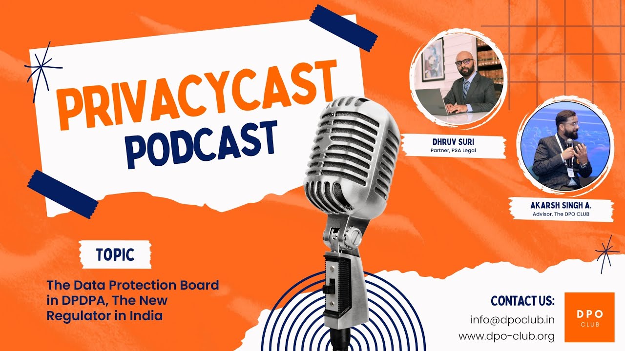 DPDP Data Protection Board: India's new regulator | Dhruv - PSA & Akarsh - DPOClub | PrivacyCast Ep2