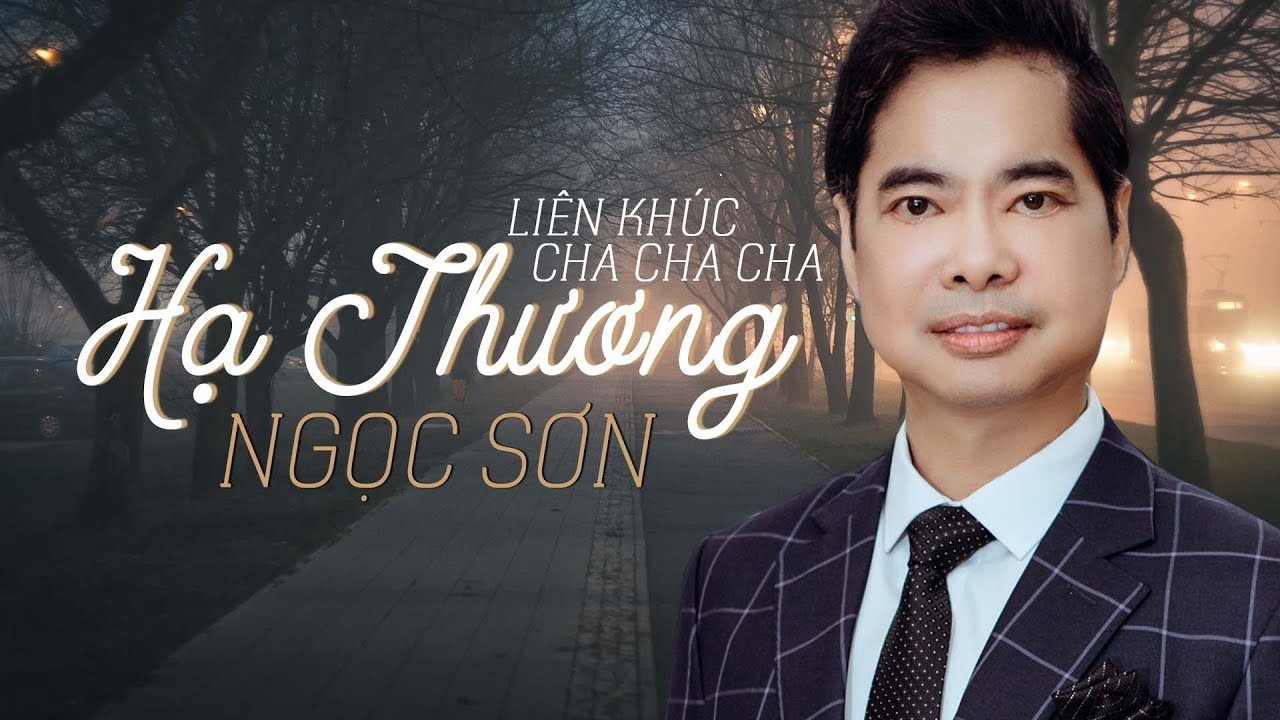 [LK CHA CHA CHA] HẠ THƯƠNG - NGỌC SƠN