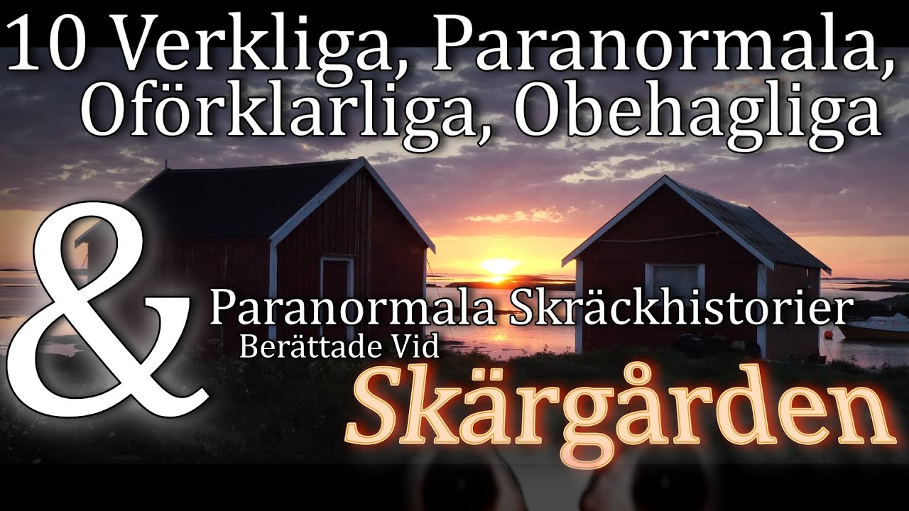 10 Verkliga & Of&ouml;rklarliga Skr&auml;ckhistorier Ber&auml;ttade Vid Sk&auml;rg&aring;rden