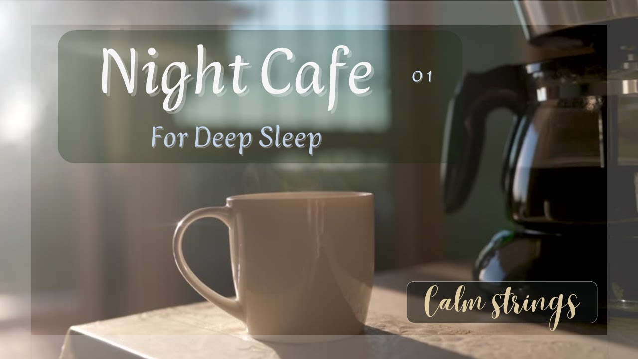 Night Cafe  ☕ Soft Strings for Deep Sleep (1 Hour)