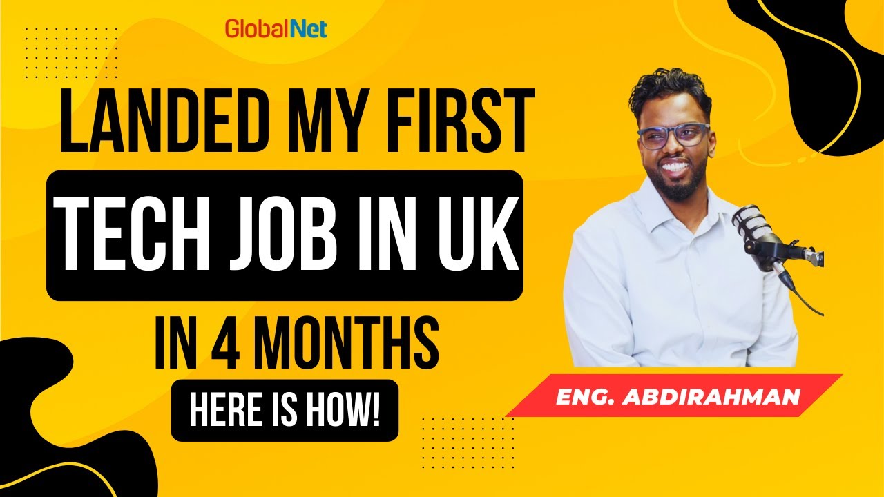 I Landed My First Tech Job in UK in 4 Months: Here is How! | Eng  Abdirahman | GlobalNet