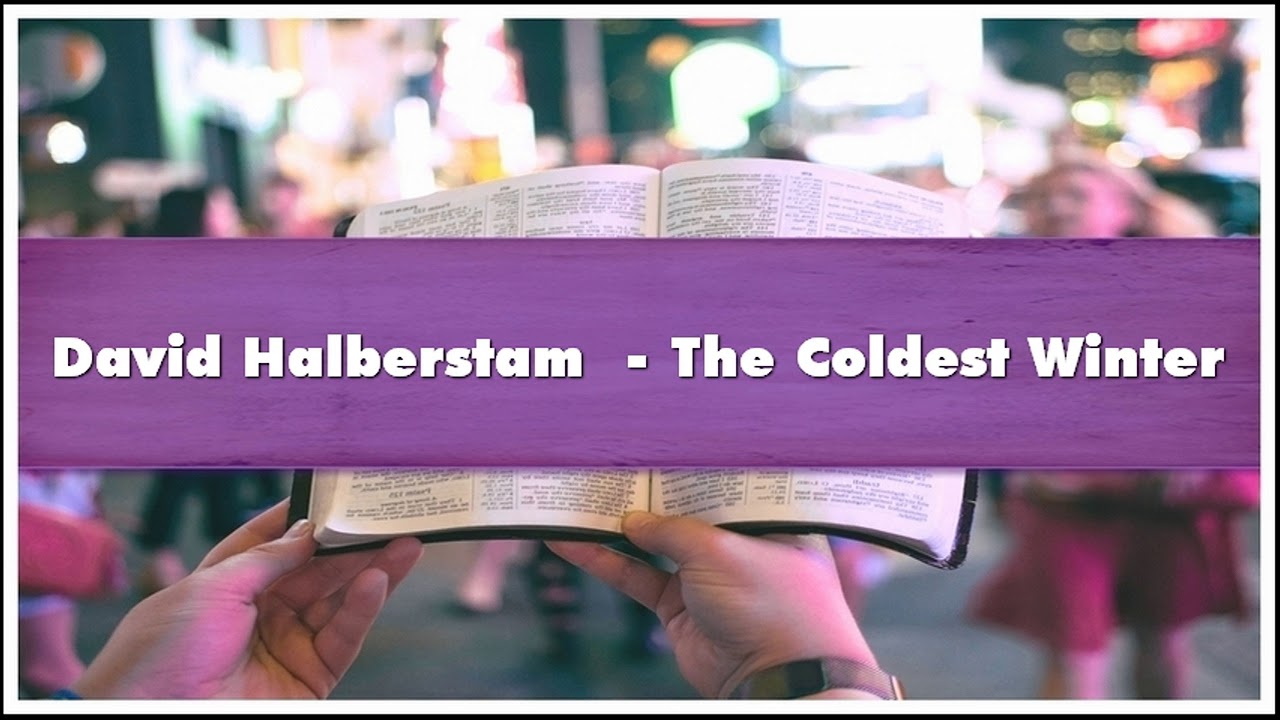David Halberstam The Coldest Winter Part 04 Audiobook