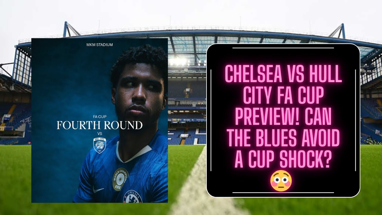 |Chelsea vs Hull city| CAN THE BLUES AVOID A CUP SHOCK 😳 