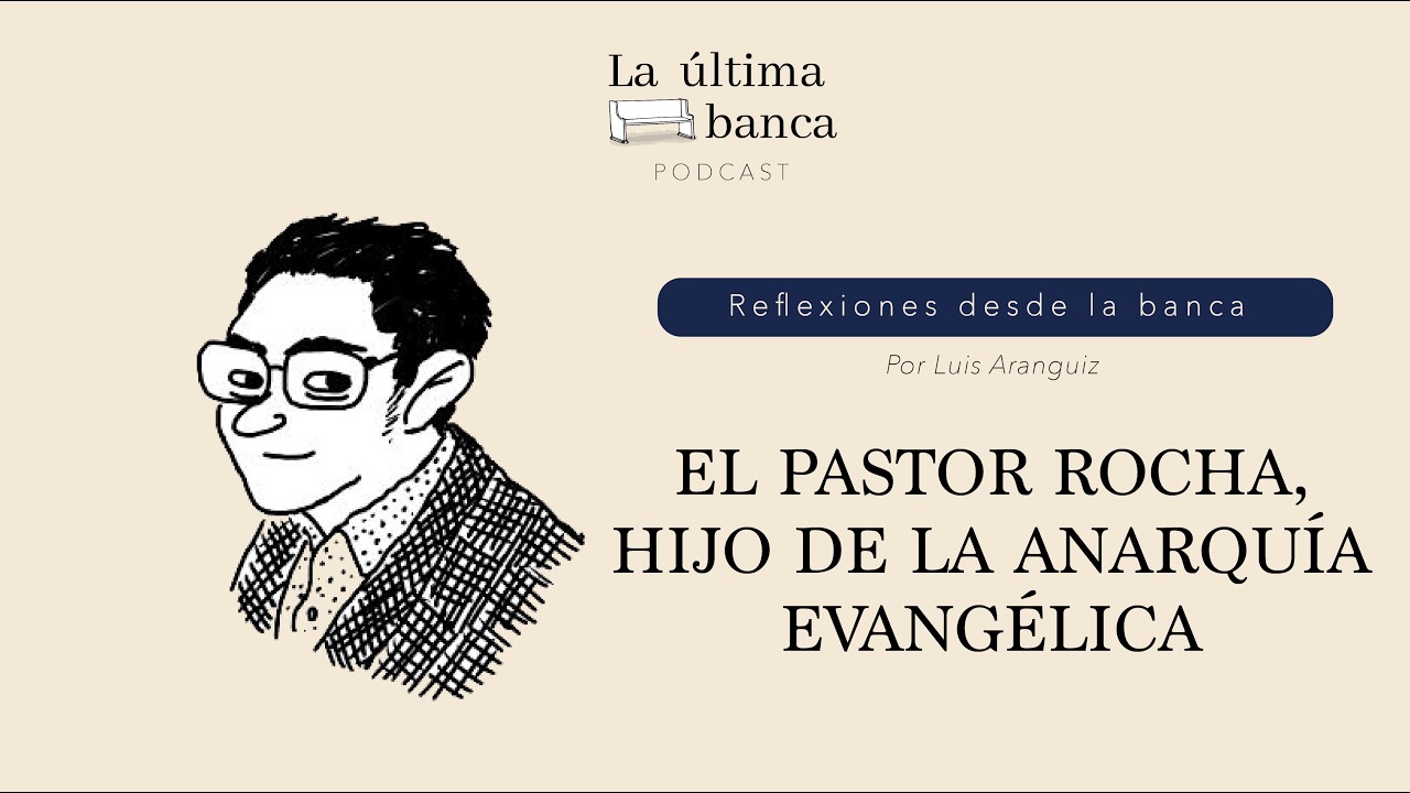 RDB 72 | El pastor Rocha, hijo de la anarquía evangélica