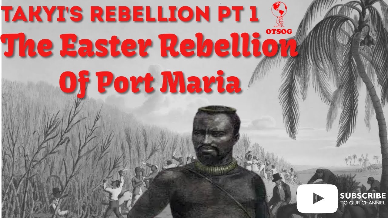 Takyi's Rebellion Pt 1 The Easter Rebellion of Port Maria