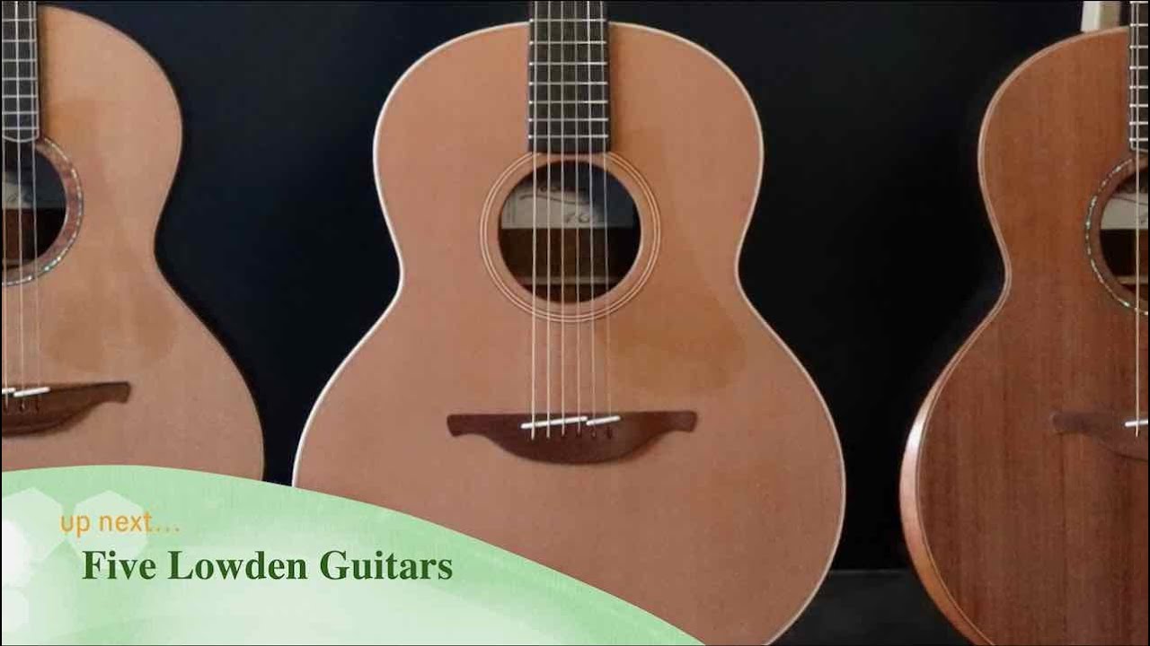 Five Lowden Guitars - A Demonstration