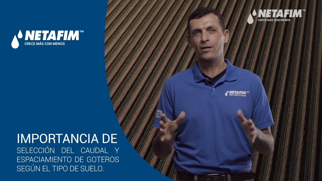 AGRICONSEJOS NETAFIM - #2 Selección del caudal y espaciamiento de goteros según el tipo de suelo